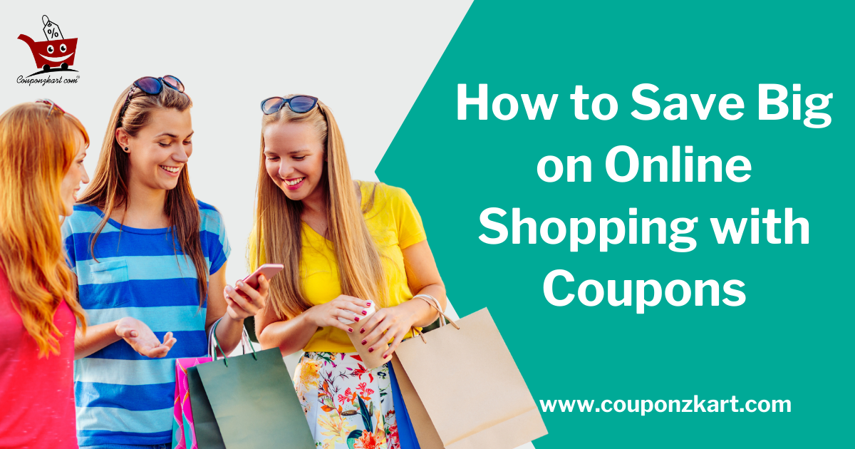 How to Save Big on Online Shopping with Coupons – Couponzkart