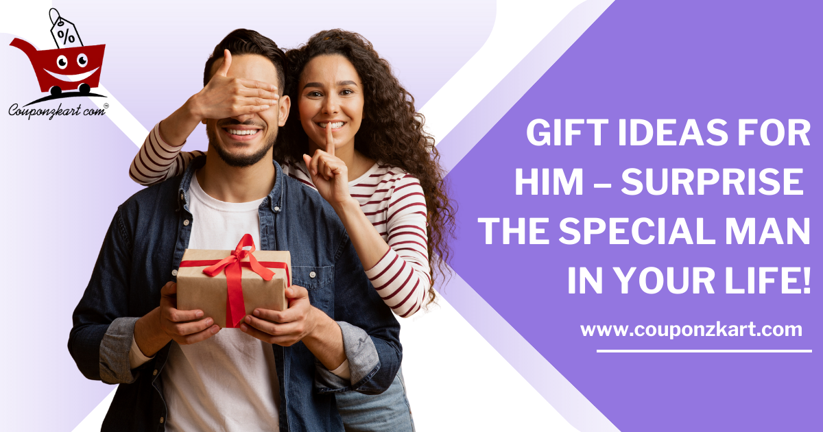 Gift Ideas For Him – Surprise the Special Man in Your Life!